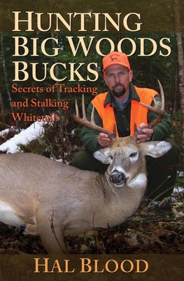 Hunting Big Woods Bucks: Secrets of Tracking and Stalking Whitetails -  Magers & Quinn Booksellers