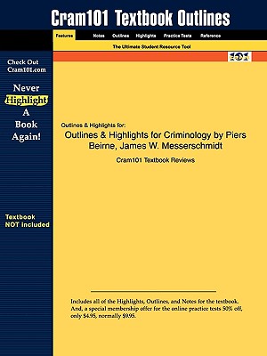 Outlines & Highlights for Criminology by Piers Beirne, James W. Messerschmidt