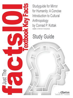 Studyguide for Mirror for Humanity: A Concise Introduction to Cultural Anthropology by Kottak, Conrad P., ISBN 9780073531045