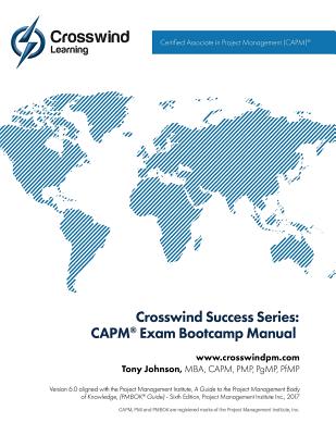 Crosswind Success Series: CAPM(R) Exam Bootcamp Manual