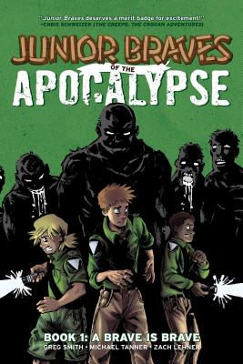 Junior Braves of the Apocalypse Vol. 1: A Brave Is Brave