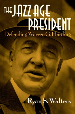The Jazz Age President: Defending Warren G. Harding