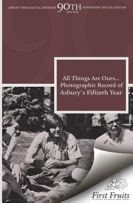 All Things are Ours: A Photographic Record of Asbury's Fiftieth Year