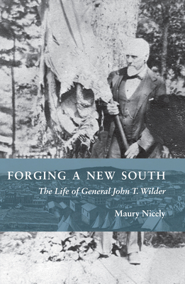 Forging a New South: The Life of General John T. Wilder