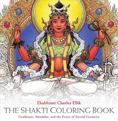 The Shakti Coloring Book: Goddesses, Mandalas, and the Power of Sacred Geometry