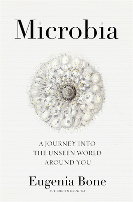 Microbia: A Journey Into the Unseen World Around You