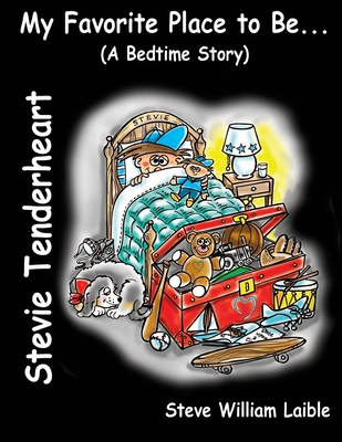 Stevie Tenderheart My Favorite Place to Be...(A Bedtime Story)