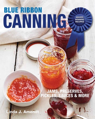 Blue Ribbon Canning: Award-Winning Recipes