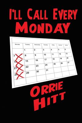 I'll Call Every Monday: A Novel of Desire, Secrecy, and Consequence