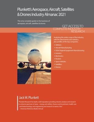 Plunkett's Aerospace, Aircraft, Satellites & Drones Industry Almanac 2021: Aerospace, Aircraft, Satellites & Drones Industry Market Research, Statisti