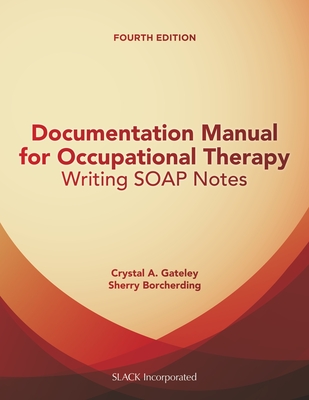Documentation Manual for Occupational Therapy: Writing Soap Notes