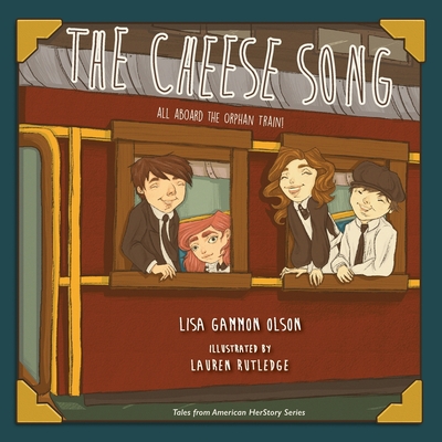 The Cheese Song: All Aboard the Orphan Train