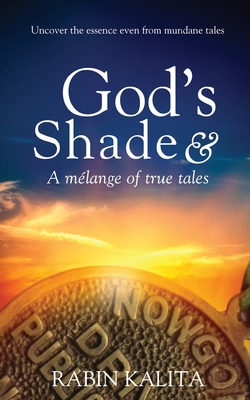 God's Shade & A mélange of true tales