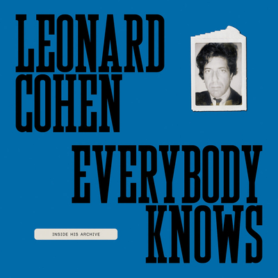 Leonard Cohen: Everybody Knows: Inside His Archive