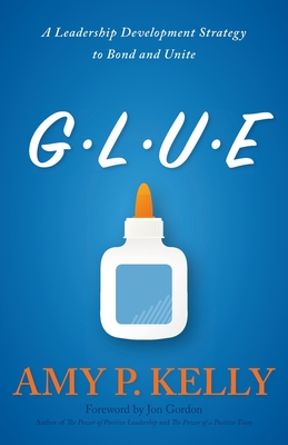 Glue: A Leadership Development Strategy to Bond and Unite