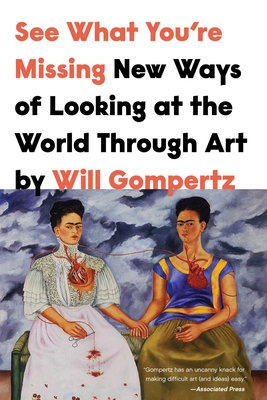 See What You're Missing: New Ways of Looking at the World Through Art