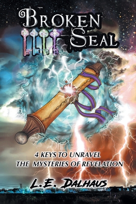 Broken Seal: 4 Keys to Unravel the Mysteries of Revelation