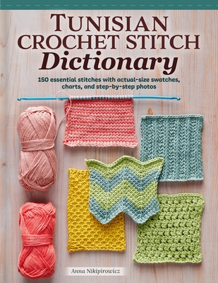 The Crochet Stitch Bible: The Essential Illustrated Reference Over 200 Traditional and Contemporary Stitches [Book]