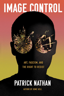 Image Control: Art, Fascism, and the Right to Resist