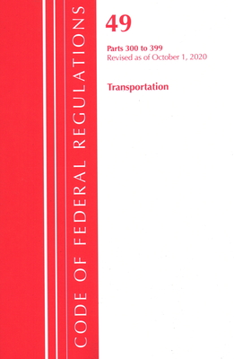 Code of Federal Regulations, Title 49 Transportation 300-399, Revised as of October 1, 2020