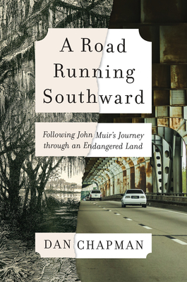 A Road Running Southward: Following John Muir's Journey Through an Endangered Land