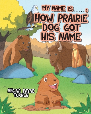 My Name is ____________: How Prairie Dog Got His Name