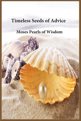 Timeless Pearls of Advice: Moses Pearls of Wisdom