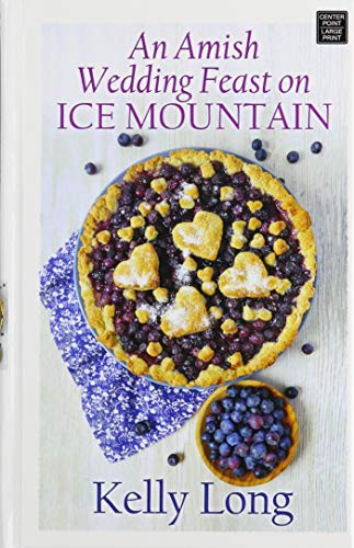 An Amish Wedding Feast on Ice Mountain (Large Print Edition)