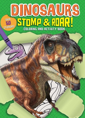 Dinosaurs Stomp & Roar! Coloring and Activity Book