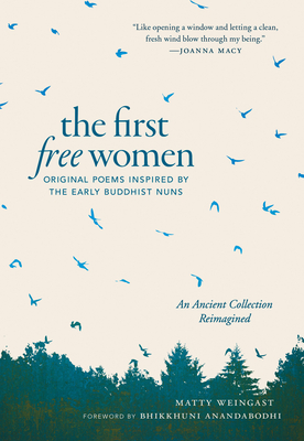 The First Free Women: Original Poems Inspired by the Early Buddhist Nuns