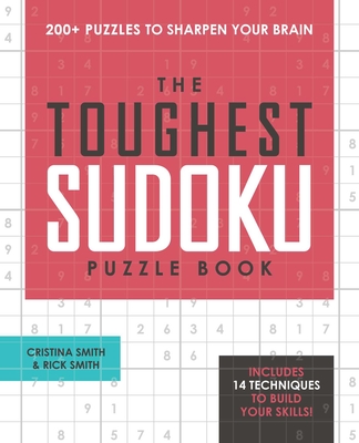 The Toughest Sudoku Puzzle Book: 200+ Puzzles to Sharpen Your Brain