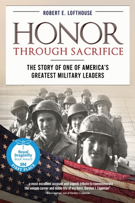 Honor Through Sacrifice: The Story of One of America's Greatest Military Leaders