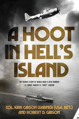 A Hoot in Hell's Island: The Heroic Story of World War II Dive Bomber Lt. Cmdr. Robert D. Hoot Gibson