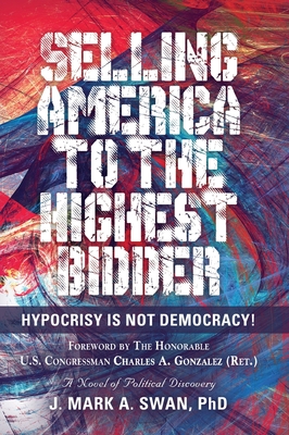 Selling America to the Highest Bidder: Hypocrisy Is Not Democracy
