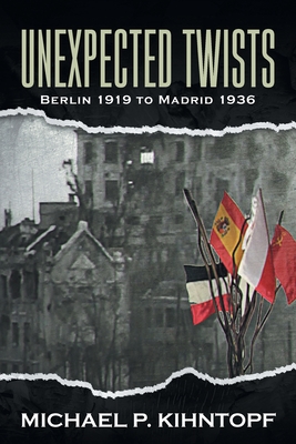 Unexpected Twists: Berlin 1919 - Madrid 1936