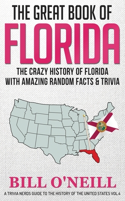 The Great Book of Florida: The Crazy History of Florida with Amazing Random Facts & Trivia