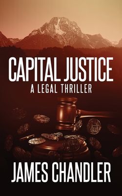 Capital Justice: A Legal Thriller