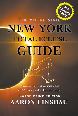 New York Total Eclipse Guide (Large Print): Official Commemorative 2024 Keepsake Guidebook (Large Print Edition)