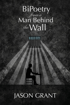 BiPoetry from a Man Behind the Wall