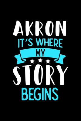 Akron It's Where My Story Begins: Akron Graph Paper Notebook with 120 pages 6x9 perfect as math book, sketchbook, workbook and diary