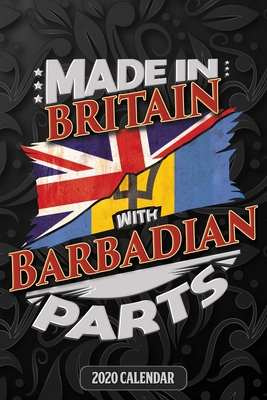 Made In Britain With Barbadian Parts: Barbadian 2020 Calender Gift For Barbadian With there Heritage And Roots From Barbados