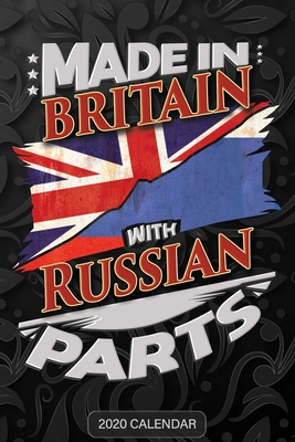 Made In Britain With Russian Parts: Russian 2020 Calender Gift For Russian With there Heritage And Roots From Russia