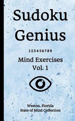 Sudoku Genius Mind Exercises Volume 1: Weston, Florida State of Mind Collection