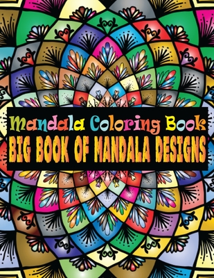 Mandala Coloring Book Big Book Of Mandala Designs: Adult Coloring Book 100 Amazing Mandalas Images Stress Management Coloring Book 100 Mandalas instil