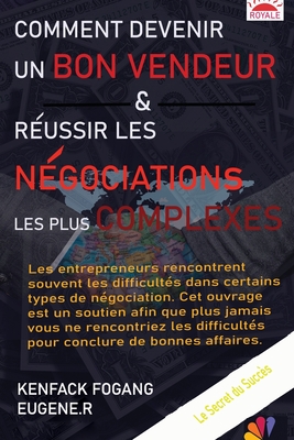 royale comment devenir un bon vendeur & réussir les négociations les plus complexes les entrepreneurs rencontrent souvent les difficultés dans certain