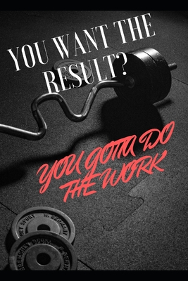 You Want the Result ? You Gotta Do the Work