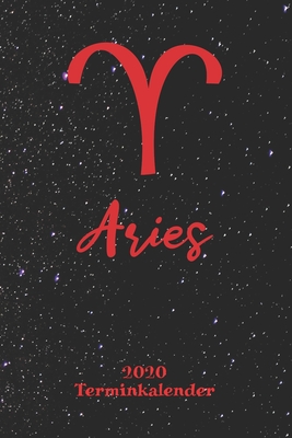 Sternzeichen Terminkalender 2020 - Widder Aries: Jahresplaner - Jahresübersicht - Monatsübersicht - Wochenplaner 2-seitig + To-Do Liste - Terminplaner