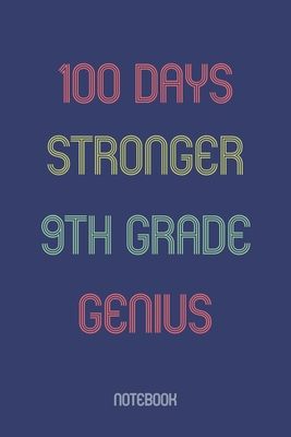 100 Days Stronger 9th Grade Genuis: Notebook