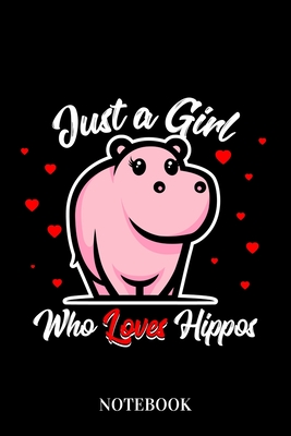 Just A Girl Who Loves Hippos - Notebook