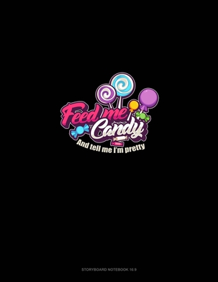 Feed Me Candy and Tell Me I'm Pretty: Storyboard Notebook 1.85:1